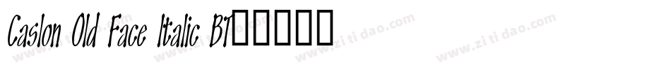 Caslon Old Face Italic BT字体转换